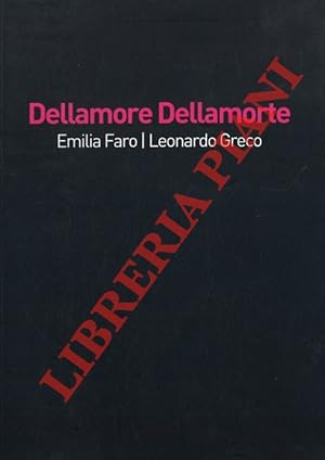 Dellamore Dellamorte. Emilia Faro Leonardo Greco.