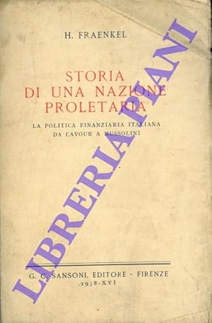 Bild des Verkufers fr Storia di una nazione proletaria. La politica finanziaria italiana da Cavour a Mussolini. zum Verkauf von Libreria Piani