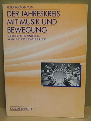 Seller image for Der Jahreskreis mit Musik und Bewegung. Spielideen fr Kinder im Vor- und Grundschulalter. for sale by Nicoline Thieme