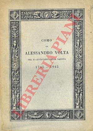 Como ad Alessandro Volta nel II centenario della nascita 1745 - 1945.