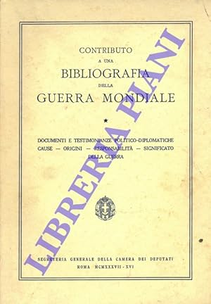 Contributo ad una bibliografia della guerra mondiale. Documenti e testimonianze polito-diplomatic...