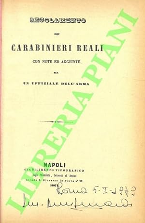 Regolamento dei Carabinieri Reali con note ed aggiunte.