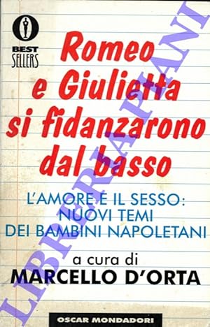 Seller image for Romeo e Giulietta si fidanzarono dal basso. L'amore e il sesso: nuovi temi dei bambini napoletani. for sale by Libreria Piani