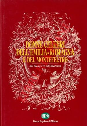Donne celebri dell'Emilia-Romagna e del Montefeltro dal Medioevo all'Ottocento.
