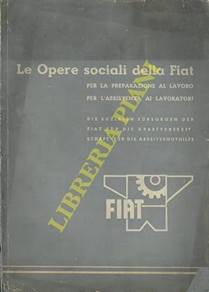 Le opere sociali della Fiat per la preparazione al lavoro, per l'assistenza ai lavoratori.