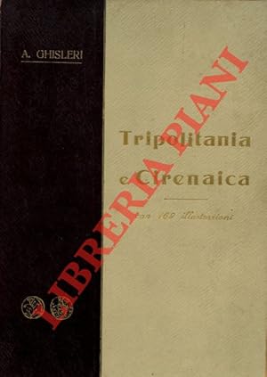 Imagen del vendedor de Tripolitania e Cirenaica. Dal Mediterraneo al Sahara. Monografia storico-geografica. a la venta por Libreria Piani