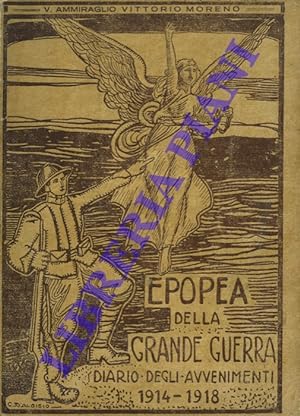 Epopea della Grande Guerra, diario degli avvenimenti 1914 - 1918.