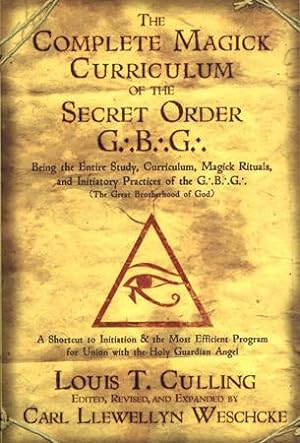 Seller image for The Complete Magick Curriculum of the Secret Order G. .B. .G. . Being the Entire Study, Curriculum, Magick Rituals, and Initiatory Practices of the G. .B. .G. . (The Great Brotherhood of God). for sale by Occulte Buchhandlung "Inveha"