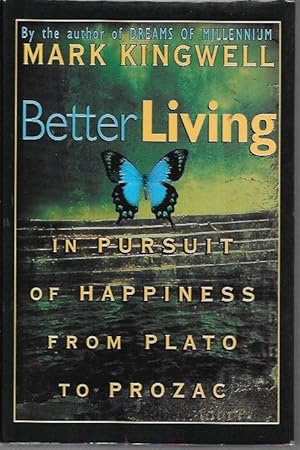 Bild des Verkufers fr Better Living: In Pursuit of Happiness from Plato to Prozac zum Verkauf von Bookfeathers, LLC