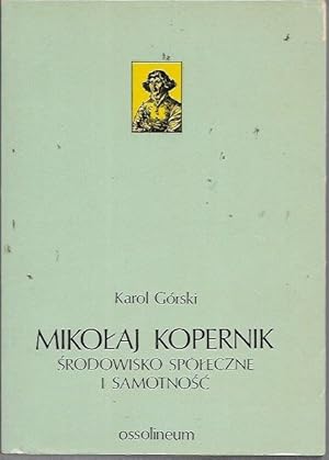 Seller image for Mikolaj Kopernik. Srodowisko spoleczne i Samotnosc for sale by Bookfeathers, LLC