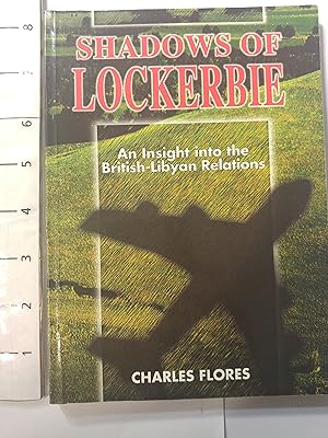 Seller image for Shadows of Lockerbie: Insight into British-Libyan Relations for sale by Early Republic Books