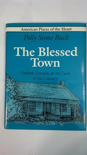 Seller image for The Blessed Town: Oxford, Georgia, at the Turn of the Century (American Places of the Heart) for sale by Early Republic Books