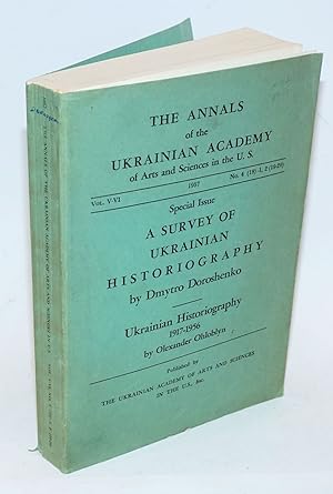 Imagen del vendedor de The Annals of the Ukrainian Academy of Arts and Sciences in the U.S., Vol. V-VI, No. 4 (18)-1, 2 (19-20), 1957. Special Issue. A Survey of Ukrainian Historiography by Dmytro Doroshenko [and] Ukrainian Historiography 1917-1956 by Olexander Ohloblyn a la venta por Bolerium Books Inc.