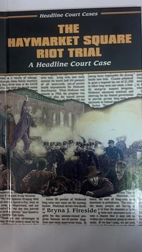 Image du vendeur pour The Haymarket Square Riot Trial: A Headline Court Case (Headline Court Cases) mis en vente par Early Republic Books