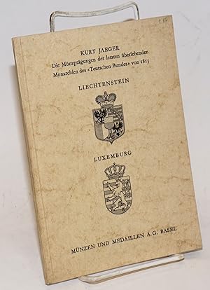 Imagen del vendedor de Die Munzpragungen der letzten Monarchien des "Teutschen Bundes" von 1815: Frstentum Liechtenstein, mit Medaillen, Grossherzogtum Luxemburg a la venta por Bolerium Books Inc.