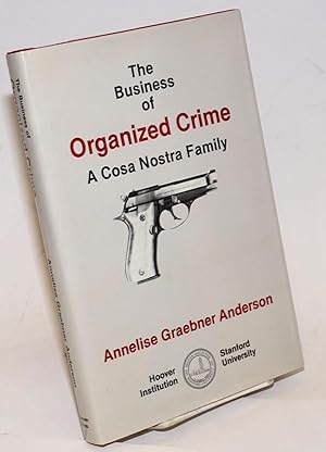 Seller image for The business of organized crime: a Cosa Nostra family for sale by Bolerium Books Inc.