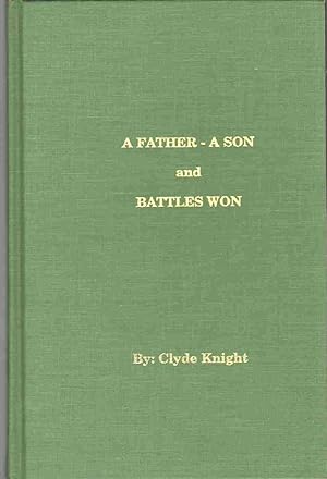 Seller image for A FATHER - A SON AND BATTLES WON for sale by The Avocado Pit