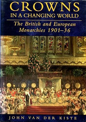 Crowns in a Changing World: British and European Monarchies 1901-36