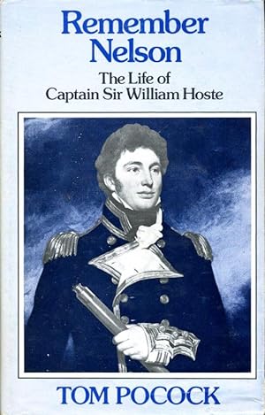 Remember Nelson : The Life of Captain Sir William Hoste