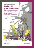 Immagine del venditore per La ciencia y los monstruos. Todo lo que la ciencia tiene para decir sobre zombies, vampiros, brujas y otros seres horripilantes. venduto da Espacio Logop�dico