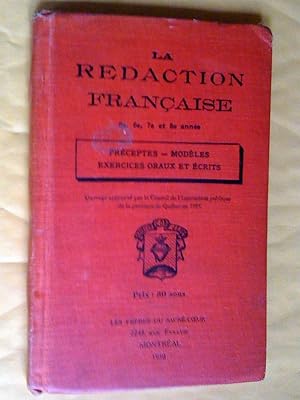 La rédaction française 5e, 6e, 7e, 8e année. Préceptes - modèles - exercices oraux et écrits