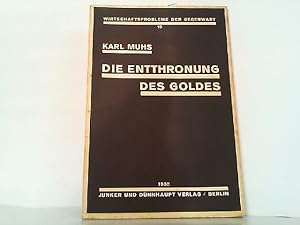 Imagen del vendedor de Die Entthronung des Goldes. Betrachtungen zur internationalen Krisis der Goldwhrung. Wirtschaftsprobleme der Gegenwart 16. a la venta por Antiquariat Ehbrecht - Preis inkl. MwSt.