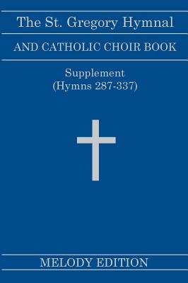 Immagine del venditore per The St. Gregory Hymnal and Catholic Choir Book. Singers Ed. Melody Ed. - Supplement: (hymns 287-337) (Hardback or Cased Book) venduto da BargainBookStores