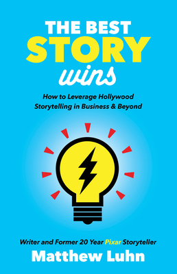 Seller image for The Best Story Wins: How to Leverage Hollywood Storytelling in Business and Beyond (Paperback or Softback) for sale by BargainBookStores