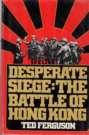 Imagen del vendedor de Desperate Siege: The Battle of Hong Kong a la venta por Clausen Books, RMABA