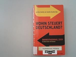 Bild des Verkufers fr Wohin steuert Deutschland? : Bundestagswahl 2009 ; ein Blick hinter die Kulissen. zum Verkauf von Antiquariat Bookfarm