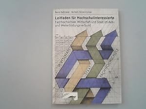 Bild des Verkufers fr Leitfaden fr Hochschulinteressierte : Fachhochschule, Wirtschaft und Staat im Aus- und Weiterbildungsverbund ; Zusammenhnge und Wechselwirkungen, Anregungen und Tips, keine Patentrezepte. zum Verkauf von Antiquariat Bookfarm