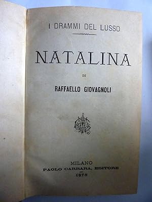 Imagen del vendedor de I Drammi del Lusso NATALINA di RAFFAELLO GIOVAGNOLI a la venta por Historia, Regnum et Nobilia