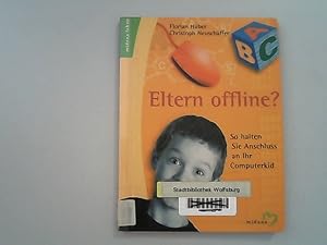 Bild des Verkufers fr Eltern offline? : so halten Sie Anschluss an Ihr Computer-Kid. zum Verkauf von Antiquariat Bookfarm