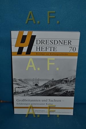 Seller image for Grobritannien und Sachsen : Erfahrungen gemeinsamer Kultur (Dresdner Hefte 70) herausgegeben vom Dresdner Geschichtsverein e.V. for sale by Antiquarische Fundgrube e.U.