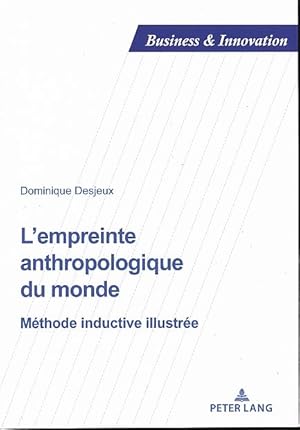 Bild des Verkufers fr L'empreinte anthropologique du monde. Mthode inductive illustre. Business and Innovation 17. zum Verkauf von Fundus-Online GbR Borkert Schwarz Zerfa