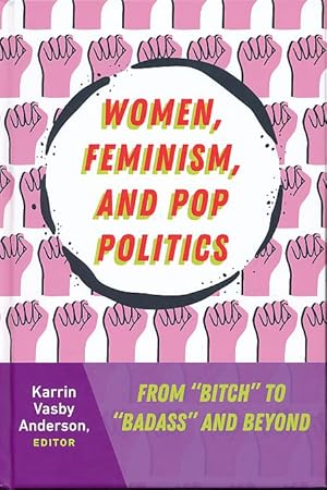 Imagen del vendedor de Women, Feminism, and Pop Politics. From "Bitch" to "Badass" and Beyond. Frontiers in Political Communication 31. a la venta por Fundus-Online GbR Borkert Schwarz Zerfa