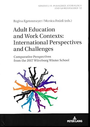 Seller image for Adult education and work contexts. International perspectives and challenges. Comparative perspectives from the 2017 Wrzburg Winter School. Studien zur Pdagogik, Andragogik und Gerontagogik volume 72. for sale by Fundus-Online GbR Borkert Schwarz Zerfa