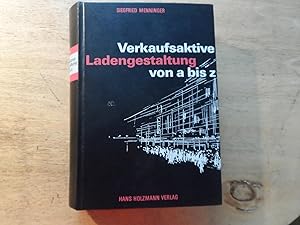 Immagine del venditore per Verkaufsaktive Ladengestaltung von a bis z - Neuzeitlicher Ladenbau Rationelle Einrichtung Verkaufsfrdernde Warenprsentation venduto da Ratisbona Versandantiquariat