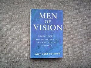 Seller image for Men of Vision: Anglo-Jewry's Aid to Victims of The Nazi Regime 1933-1945 for sale by Peter Rhodes