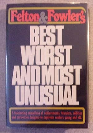 Immagine del venditore per Felton & Fowler's Best, Worst and Most Unusual venduto da Book Nook