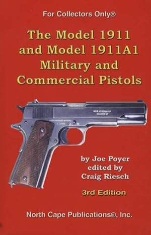 Bild des Verkufers fr The Model 1911 and Model 1911A1 Military and Commercial Pistols, 3rd Ed zum Verkauf von Collector Bookstore