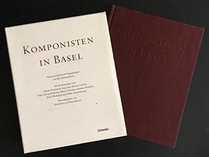 Komponisten in Basel. Siebzig musikalische Begegnungen aus fünf Jahrhunderten.