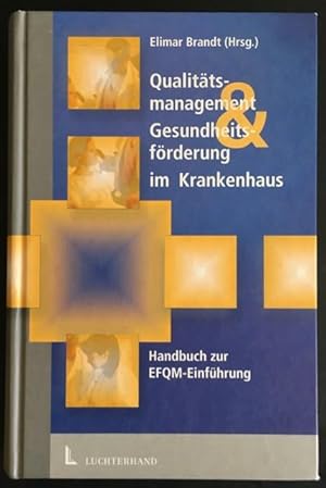 Qualitätsmanagement & Gesundheitsförderung im Krankenhaus. Handbuch zur EFQM-Einführung.