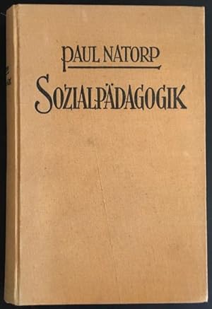 Sozialpädagogik. Theorie der Willenserziehung auf der Grundlage der Gemeinschaft.