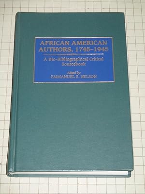 Image du vendeur pour African American Authors, 1745-1945: A Bio-Bibliographical Critical Sourcebook mis en vente par rareviewbooks