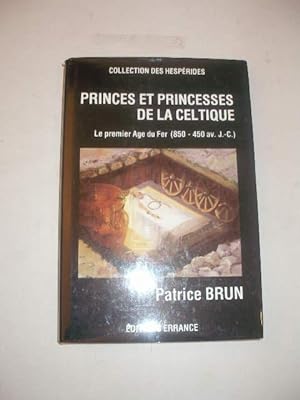 PRINCES ET PRINCESSES DE LA CELTIQUE , LE PREMIER AGE DU FER ( 850 - 450 AVANT J.C. )