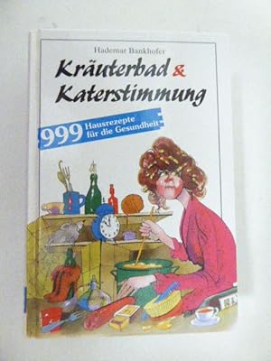 Bild des Verkufers fr Kruterbad & Katerstimmung. 999 Hausrezepte fr die Gesundheit. Hardcover zum Verkauf von Deichkieker Bcherkiste