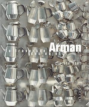 Seller image for ARMAN La traverse des objets for sale by ART...on paper - 20th Century Art Books