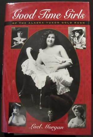 Seller image for Good Time Girls of the Alaska-Yukon Gold Rush for sale by K & B Books