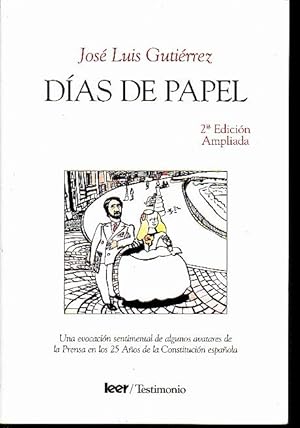 Seller image for DIAS DE PAPEL. UNA EVOCACION SENTIMENTAL DE ALGUNOS AVATARES DE LA PRENSA EN LOS 25 AOS DE LA CONSTITUCION ESPAOLA. for sale by Books Never Die